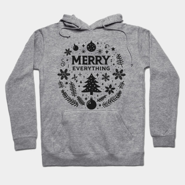 Merry Everything Hoodie by Frank Ring