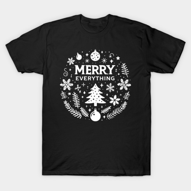 Merry Everything T-Shirt by Frank Ring