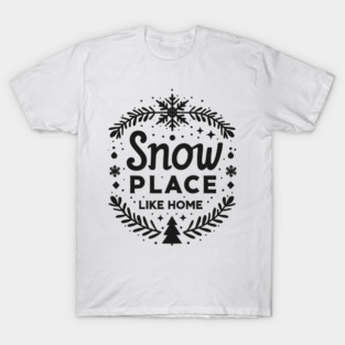 Snow Place Like Home T-Shirt