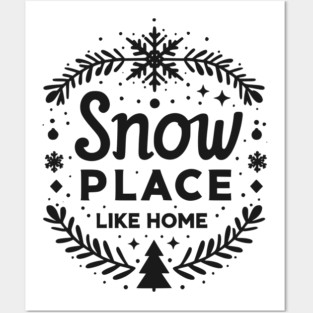 Snow Place Like Home Posters and Art