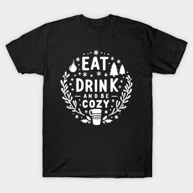 Eat Drink and Be Cozy T-Shirt by Frank Ring