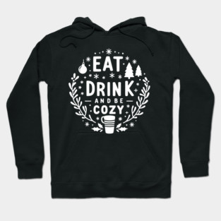 Eat Drink and Be Cozy Hoodie