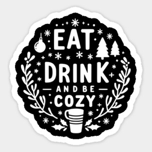 Eat Drink and Be Cozy Sticker