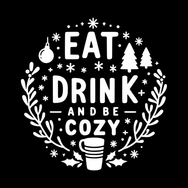 Eat Drink and Be Cozy by Frank Ring