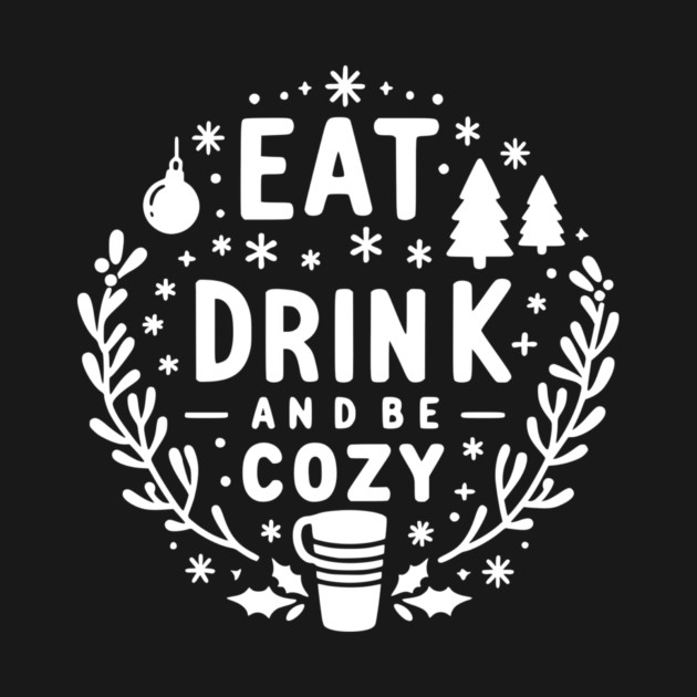 Eat Drink and Be Cozy by Frank Ring