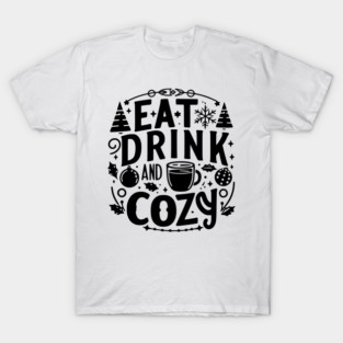 Eat Drink and Be Cozy T-Shirt
