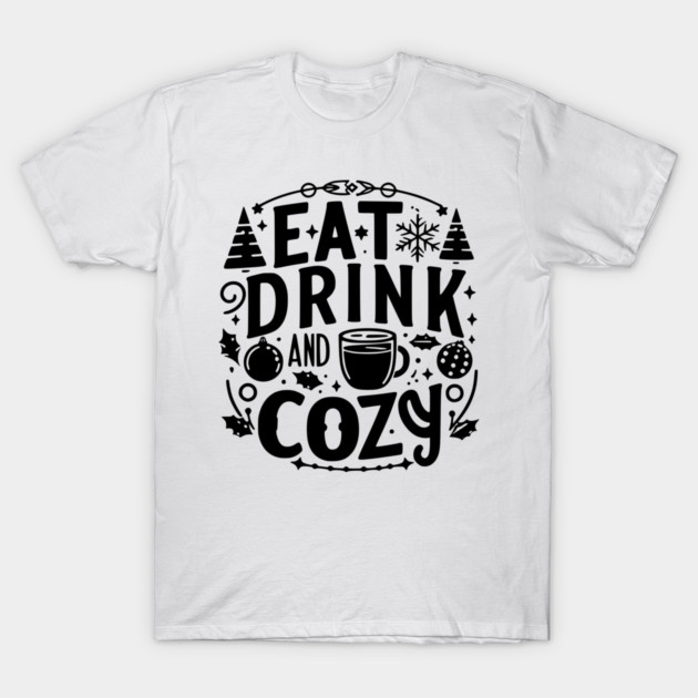 Eat Drink and Be Cozy T-Shirt by Frank Ring