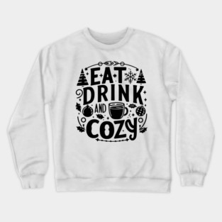 Eat Drink and Be Cozy Crewneck Sweatshirt