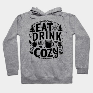 Eat Drink and Be Cozy Hoodie