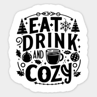 Eat Drink and Be Cozy Sticker