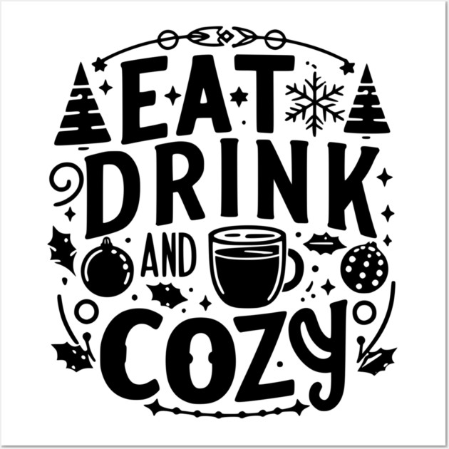 Eat Drink and Be Cozy Wall Art by Frank Ring