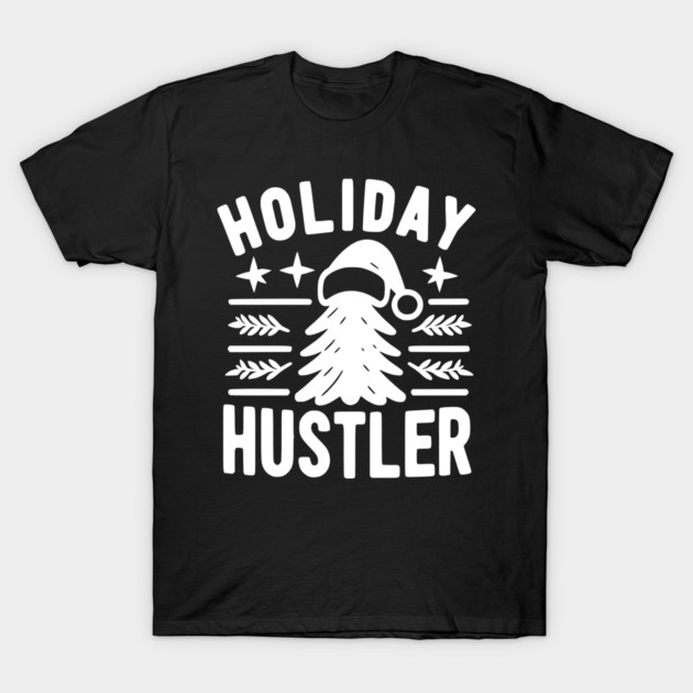 Holiday Hustler T-Shirt by Frank Ring