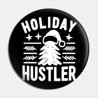 Holiday Hustler Pin