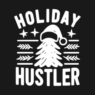 Holiday Hustler T-Shirt
