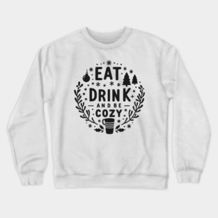 Eat Drink and Be Cozy Crewneck Sweatshirt