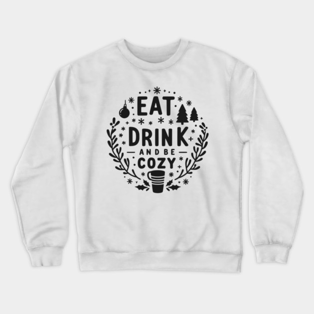 Eat Drink and Be Cozy Crewneck Sweatshirt by Frank Ring