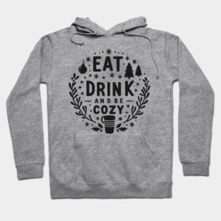 Eat Drink and Be Cozy Hoodie
