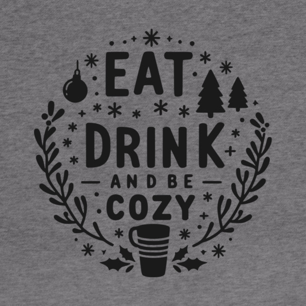 Eat Drink and Be Cozy by Frank Ring