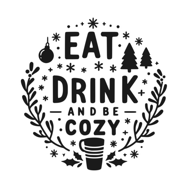 Eat Drink and Be Cozy by Frank Ring