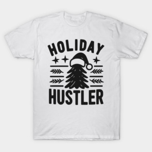 Holiday Hustler T-Shirt