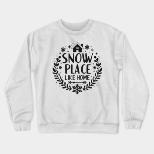 Snow Place Like Home Crewneck Sweatshirt