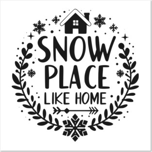 Snow Place Like Home Posters and Art