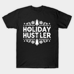 Holiday Hustler T-Shirt