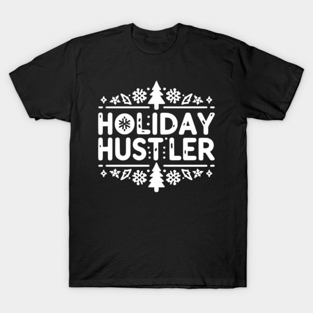 Holiday Hustler T-Shirt by Frank Ring