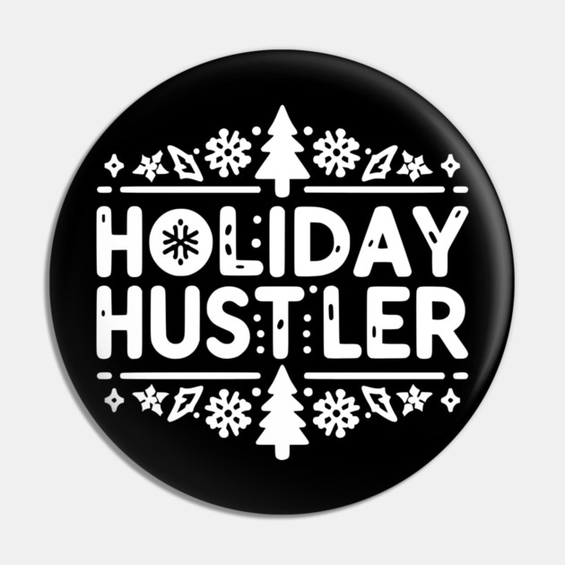 Holiday Hustler Pin by Frank Ring