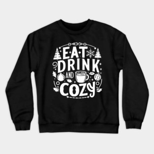 Eat Drink and Be Cozy Crewneck Sweatshirt
