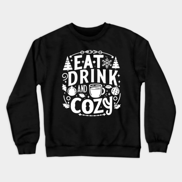 Eat Drink and Be Cozy Crewneck Sweatshirt by Frank Ring