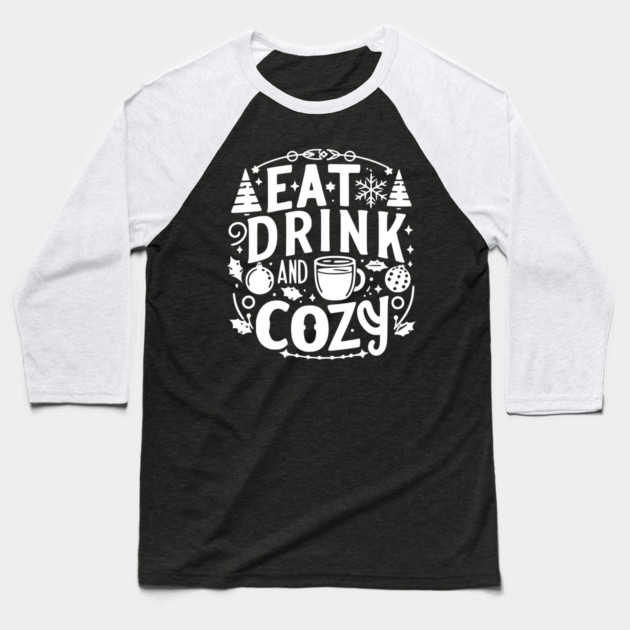 Eat Drink and Be Cozy Baseball T-Shirt by Frank Ring
