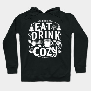 Eat Drink and Be Cozy Hoodie