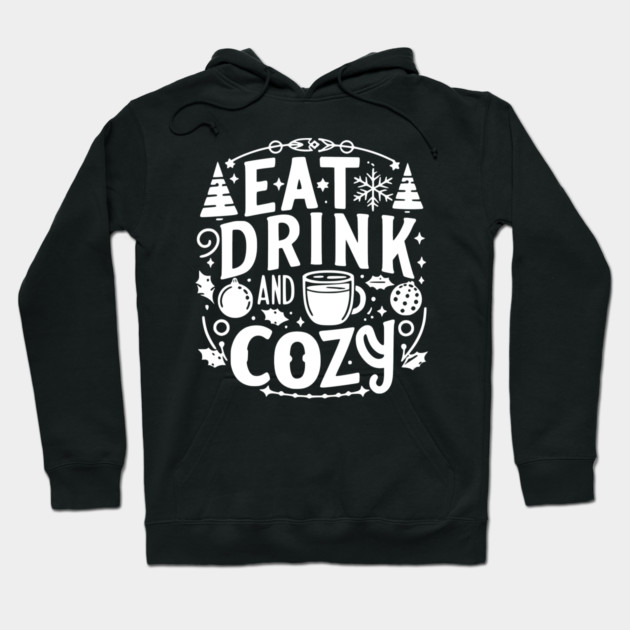 Eat Drink and Be Cozy Hoodie by Frank Ring