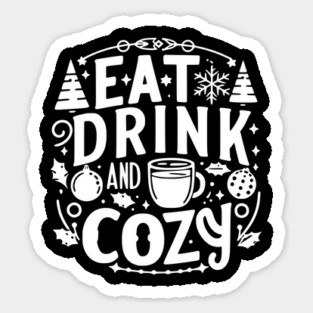 Eat Drink and Be Cozy Sticker