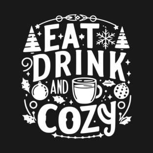 Eat Drink and Be Cozy T-Shirt