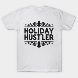 Holiday Hustler T-Shirt