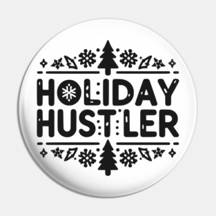 Holiday Hustler Pin