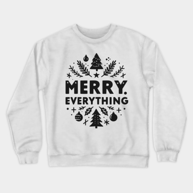 Merry Everything Crewneck Sweatshirt by Frank Ring