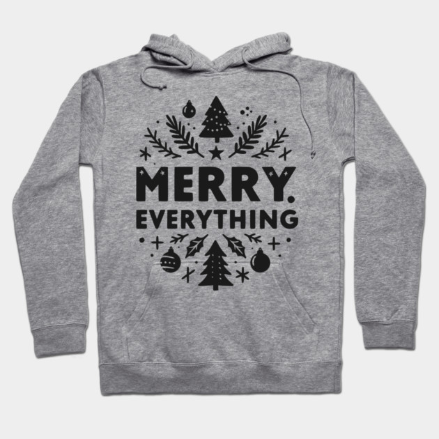 Merry Everything Hoodie by Frank Ring