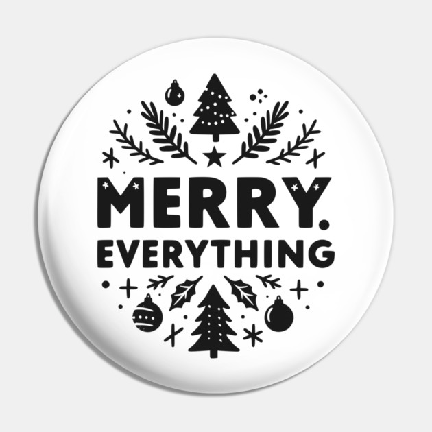 Merry Everything Pin by Frank Ring