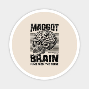 MAGGOT BRAIN Magnet