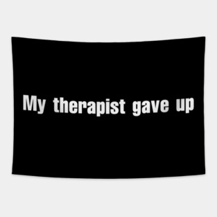 My-Therapist-gave-up Tapestry
