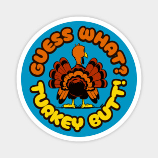 Funny Thanksgiving Guess What Turkey Butt Cartoon Turkey Magnet