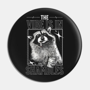 The Vibe is in Shambles Pin