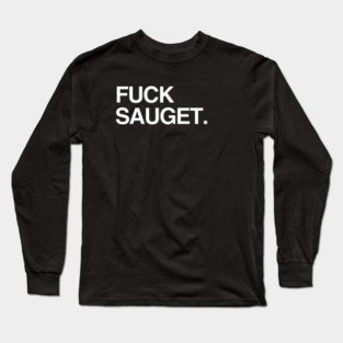 F*ck Sauget Long Sleeve T-Shirt