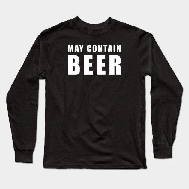 May Contain Beer Long Sleeve T-Shirt by UncagedUSA