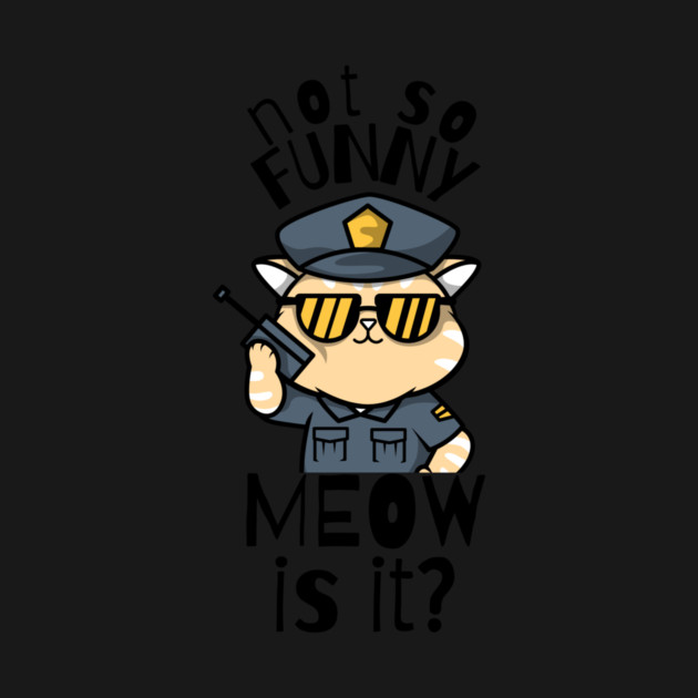 Not So Funny Meow Is It Funny Cat by The WYLD Tribe
