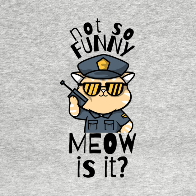 Not So Funny Meow Is It Funny Cat by The WYLD Tribe