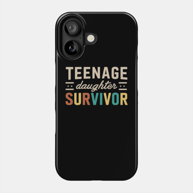 Teenage Daughter Survivor Parenting Life Funny Phone Case by Anticorporati